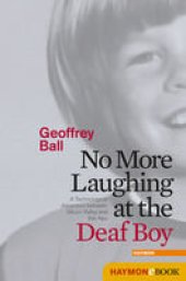 book No More Laughing at the Deaf Boy: A Technological Adventure between Silicon Valley and the Alps