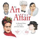 book The Art of the Affair: An Illustrated History of Love, Sex, and Artistic Influence