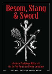 book Besom, stang, and sword : a guide to traditional witchcraft, the six-fold path, and the hidden landscape