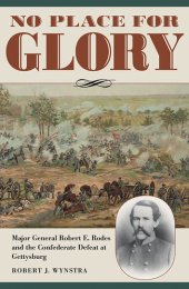 book No place for glory : Major General Robert E. Rodes and the Confederate defeat at Gettysburg