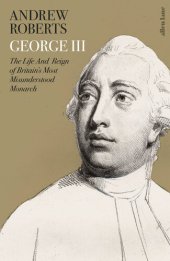 book George III: The Life and Reign of Britain's Most Misunderstood Monarch