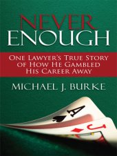 book Never Enough: One Lawyer's True Story of How He Gambled His Career Away