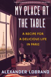 book My Place at the Table: A Recipe for a Delicious Life in Paris