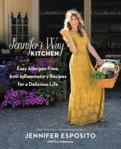 book Jennifer's Way Kitchen: Easy Allergen-Free, Anti-Inflammatory Recipes for a Delicious Life