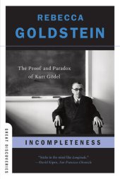 book Incompleteness: The Proof and Paradox of Kurt Gödel