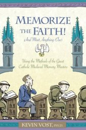 book Memorize the Faith! (and Most Anything Else): Using the Methods of the Great Catholic Medieval Memory Masters