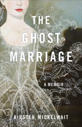 book The Ghost Marriage: A Memoir