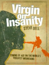 book Virgin on Insanity: Coming of Age on the World's Toughest Mountains