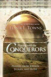 book Praying with the Conquerors: Prayers from Joshua, Judges, and Ruth