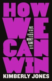 book How We Can Win: Race, History and Changing the Money Game That's Rigged