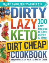 book The DIRTY, LAZY, KETO Dirt Cheap Cookbook: 100 Easy Recipes to Save Money  Time!