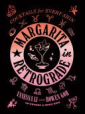 book Margarita in Retrograde: Cocktails for Every Sign