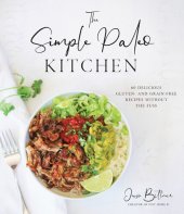 book The Simple Paleo Kitchen: 60 Delicious Gluten- and Grain-Free Recipes Without the Fuss