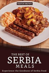 book The Best of Serbia Meals: Experience the Goodness of Serbia Food