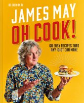 book Oh Cook!: 60 easy recipes that any idiot can make