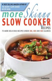 book More Skinny Slow Cooker Recipes: 75 More Delicious Recipes Under 300, 400 & 500 Calories