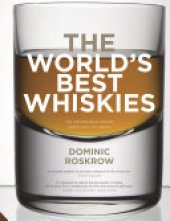 book World's Best Whiskies: 750 Unmissable Drams from Tain to Tokyo