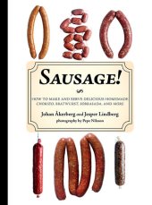 book Sausage!: How to Make and Serve Delicious Homemade Chorizo, Bratwurst, Sobrasada, and More