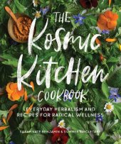 book The Kosmic Kitchen Cookbook: Everyday Herbalism and Recipes for Radical Wellness