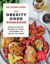 book The Obesity Code Cookbook: recipes to help you manage your insulin, lose weight, and improve your health