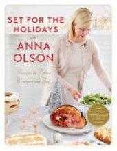 book Set for the Holidays with Anna Olson: Recipes to Bring Comfort and Joy: From Starters to Sweets, for the Festive Season and Almost Every Day