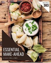 book 303 Essential Make-Ahead Recipes: Everything You Need in One Make-Ahead Cookbook!