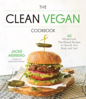 book The Clean Vegan Cookbook: 60 Whole-Food, Plant-Based Recipes to Nourish Your Body and Soul