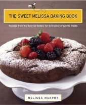 book The Sweet Melissa Baking Book: Recipes from the Beloved Bakery for Everyone's Favorite Treats