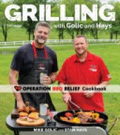 book Grilling with Golic and Hays: Operation BBQ Relief Cookbook