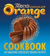 book The Terry's Chocolate Orange Cookbook: The new delicious Christmas baking gift book