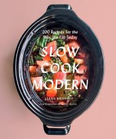 book Slow Cook Modern: 200 Recipes for the Way We Eat Today