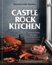 book Castle Rock Kitchen: Wicked Good Recipes from the World of Stephen King [A Cookbook]