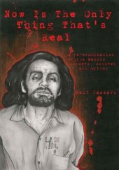 book Now Is The Only Thing That's Real: A re-examination of the Manson murders, motives and mythos