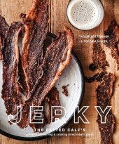 book Jerky: The Fatted Calf's Guide to Preserving and Cooking Dried Meaty Goods [A Cookbook]