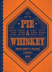 book Pie & Whiskey: Writers under the Influence of Butter & Booze