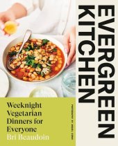 book Evergreen Kitchen: Weeknight Vegetarian Dinners for Everyone