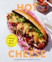 book Hot Cheese: Over 50 Gooey, Oozy, Melty Recipes