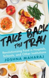 book Take Back the Tray: Revolutionizing Food in Hospitals, Schools, and Other Institutions