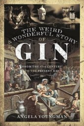 book The Weird and Wonderful Story of Gin: From the 17th Century to the Present Day