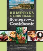 book The Hamptons and Long Island Homegrown Cookbook: Local Food, Local Restaurants, Local Recipes (Homegrown Cookbooks)