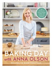 book Baking Day with Anna Olson: Recipes to Bake Together: 120 Sweet and Savory Recipes to Bake with Family and Friends