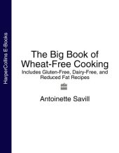 book The Big Book of Wheat-Free Cooking: Includes Gluten-Free, Dairy-Free, and Reduced Fat Recipes