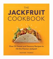 book The Jackfruit Cookbook: Over 50 Sweet and Savoury Recipes to Hit the Flavour Jackpot!