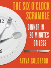 book The Six O'Clock Scramble: Dinner in 20 Minutes or Less