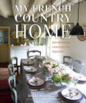 book My French Country Home: Entertaining Through the Seasons