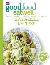 book Good Food Eat Well: Spiralizer Recipes