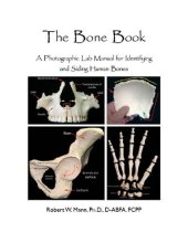 book The Bone Book: A Photographic Lab Manual for Identifying and Siding Human Bones