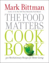 book The Food Matters Cookbook: 500 Revolutionary Recipes for Better Living