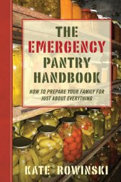 book The Emergency Pantry Handbook: How to Prepare Your Family for Just about Everything