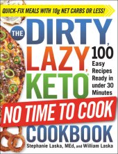 book The DIRTY, LAZY, KETO No Time to Cook Cookbook: 100 Easy Recipes Ready in under 30 Minutes